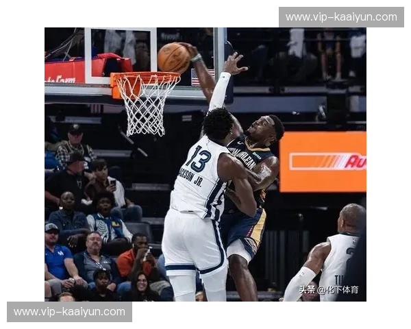 鹈鹕锡安脚趾伤势持续 威廉姆森缺阵下格林需调整锋线轮换